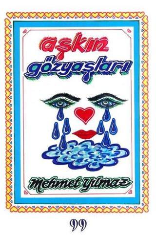 Aşkın Gözyaşları - Mehmet Yılmaz - Doksan Dokuz Yayınları