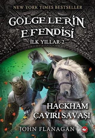 Gölgelerin Efendisi İlk Yıllar 2-Hackham Çayırı Savaşı - John Flanagan - Beyaz Balina Yayınları
