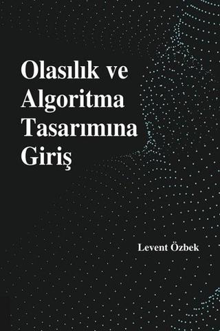 Olasılık ve Algoritma Tasarımına Giriş - Levent Özbek - Akademisyen Kitabevi