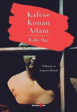 Kafese Konan Adam - Rollo May - Okuyan Us Yayınları
