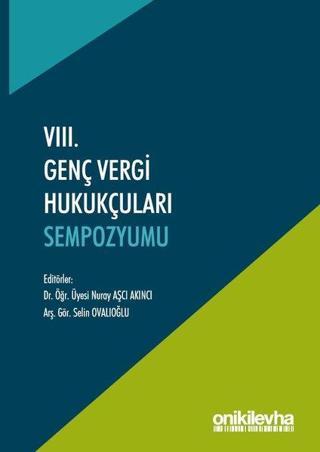 8.Genç Vergi Hukukçuları Sempozyumu-Bildiri Kitabı - Selin Ovalıoğlu - On İki Levha Yayıncılık