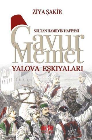 Gavur Mehmet Yalova Eşkıyaları - Ziya Şakir - Akıl Fikir Yayınları