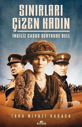 Sınırları Çizen Kadın-İngiliz Casus Gertrude Bell - Taha Niyazi Karaca - Kronik Kitap