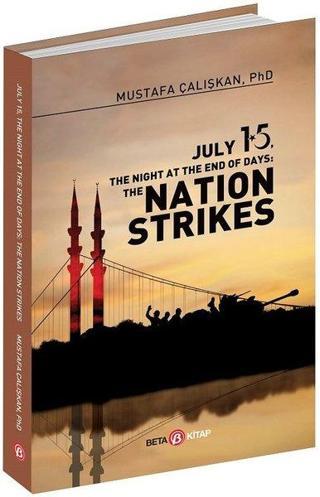 July 15 The Night At The End Of Days: The Nation Strikes - Mustafa Çalışkan - Beta Kitap