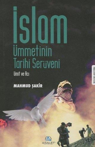 İslam Ümmetinin Tarihi Serüveni - Mahmud Şakir - Asalet Yayınları