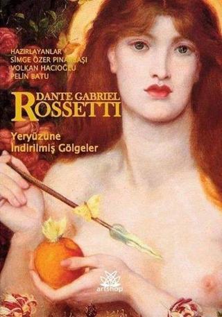 Yeryüzüne İndirilmiş Gölgeler - Dante Gabriel Rossetti - Artshop Yayıncılık