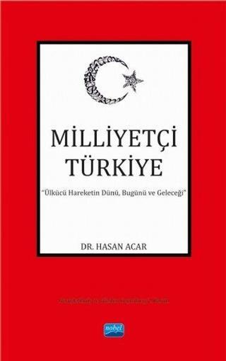 Milliyetçi Türkiye - Hasan Acar - Nobel Akademik Yayıncılık