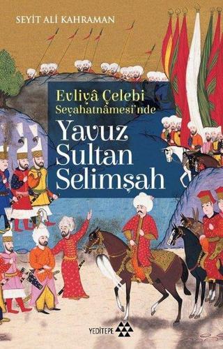 Yavuz Sultan Selimşah - Seyit Ali Kahraman - Yeditepe Yayınevi