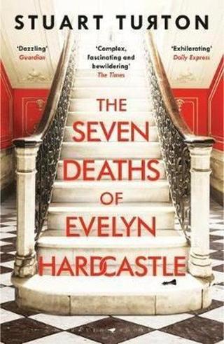 The Seven Deaths of Evelyn Hardcastle: The Sunday Times bestseller - Stuart Turton - Bloomsbury