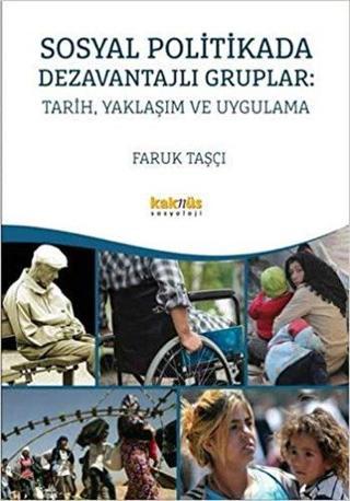 Sosyal Politikada Dezavantajlı Gruplar-Tarih Yaklaşım ve Uygulama - Faruk Taşçı - Kaknüs Yayınları