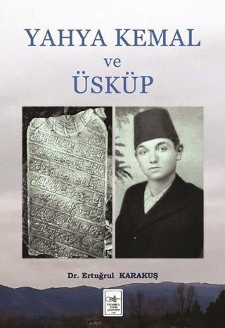 Yahya Kemal ve Üsküp - Ertuğrul Karakuş - İstanbul Fetih Cemiyeti