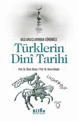 Türklerin Dini Tarihi - Ünver Günay - Bilge Kültür Sanat