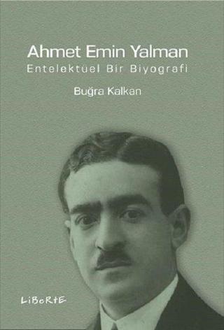 Ahmet Emin Yalman-Entelektüel Bir Biyografi
