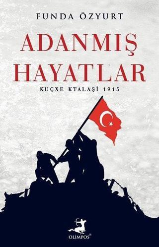 Adanmış Hayatlar: Kuçxe Ktalişi 1915 - Funda Özyurt - Olimpos Yayınları