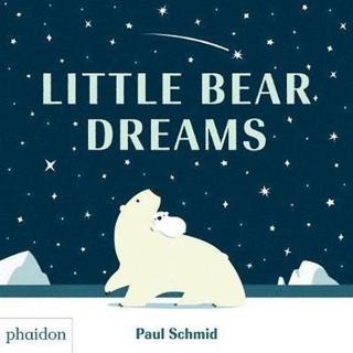 Little Bear Dreams Paul Schmid Phaidon