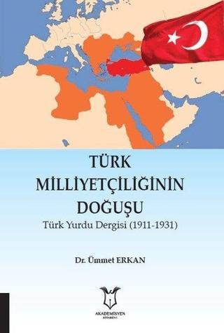 Türk Milliyetçiliğinin Doğuşu - Ümmet Erkan - Akademisyen Kitabevi
