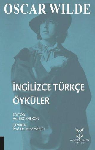Oscar Wilde İngilizce Türkçe Öyküler - Mine Yazıcı - Akademisyen Kitabevi
