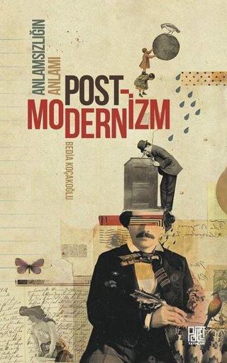 Anlamsızlığın Anlamı: Postmodernizm - Bedia Koçakoğlu - Palet Yayınları