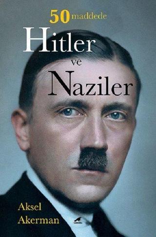 50 Maddede Hitler ve Naziler - Aksel Akerman - Karakarga