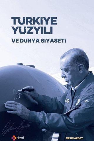 Türkiye Yüzyılı ve Dünya Siyaseti - Orient Yayınları