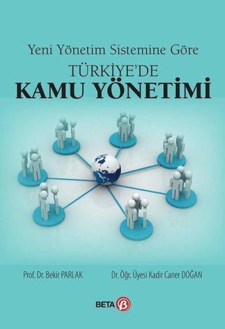 Yeni Yönetim Sistemine Göre Türkiyede Kamu Yönetimi - Kadir Caner Doğan - Beta Yayınları