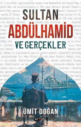 Sultan Abdülhamid ve Gerçekler - Ümit Doğan - Kripto