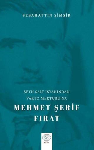 Şeyh Sait İsyanı'ndan Varto Mektubu'na Mehmet Şerif Fırat - Sebahattin Şimşir - Post Yayın