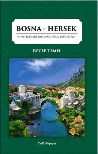Bosna-Hersek: Siyasi İktisadi Sosyo Kültürel Yönleriyle - Recep Temel - Cedit Neşriyat