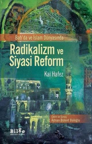 Radikalizm ve Siyasi Reform - Kai Hafez - Bilge Kültür Sanat