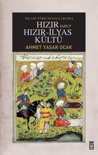 Hızır Yahut Hızır İlyas Kültü - Ahmet Yaşar Ocak - Timaş Yayınları