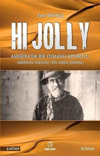 Hı Jolly-Amerika'da Bir Osmanlı Kovboyu 2.Kitap - Eser Baykuş - Onur Kitap