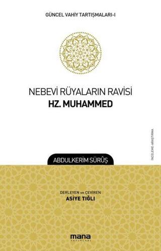 Nebevi Rüyaların Ravisi Hz. Muhammed-Güncel Vahiy Tartışmaları 1 - Abdulkerim Sürüş - Mana Yayınları