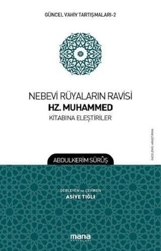 Nebevi Rüyaların Ravisi Hz. Muhammed Kitabına Eleştiriler-Güncel Vahiy Tartışmaları 2 - Abdulkerim Sürüş - Mana Yayınları