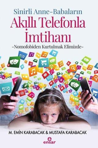 Sinirli Anne-Babaların Akıllı Telefonla İmtihanı - M. Emin Karabacak - Ensar Neşriyat