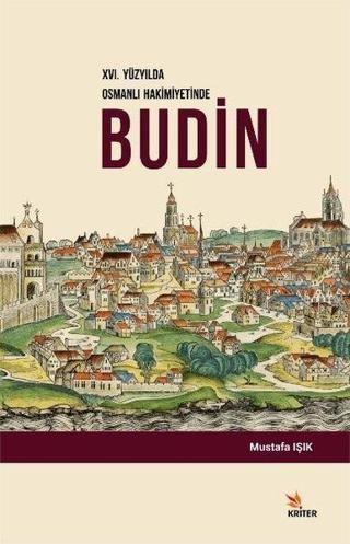 16.Yüzyılda Osmanlı Hakimiyetinde Budin - Mustafa Işık - Kriter