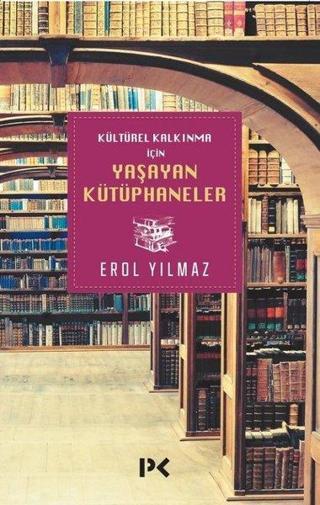 Kültürel Kalkınma İçin Yaşayan Kütüphaneler - Erol Yılmaz - Profil Kitap Yayınevi
