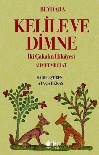 Kelile ve Dimne-İki Çakalın Hikayesi - Beydaba  - Akıl Fikir Yayınları
