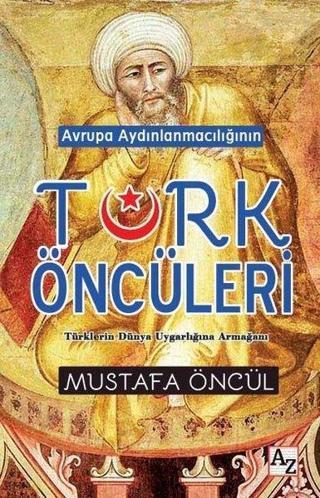 Avrupa Aydınlanmacılığının Türk Öncüleri - Mustafa Öncül - Az Kitap