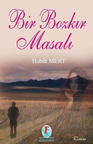 Bir Bozkır masalı - Habib Mert - Firuze Yayınları