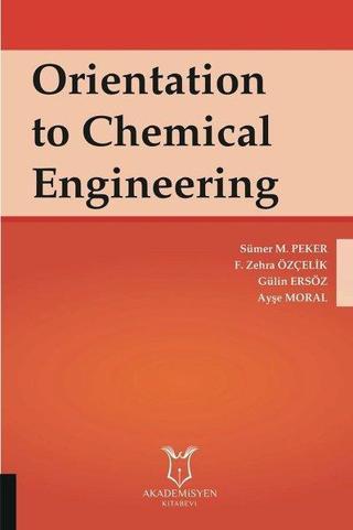 Orientation to Chemical Engineering - Ayşe Moral - Akademisyen Kitabevi