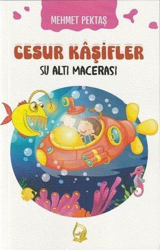 Su Altı Macerası - Cesur Kaşifler 1 - Mehmet Pektaş - Sebe