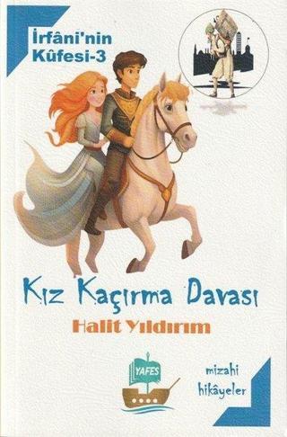 Kız Kaçırma Davası - İrfani'nin Küfesi 3 - Halit Yıldırım - Yafes Yayınları