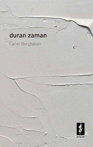 Duran Zaman - Caner Borçbakan - Bendis Yayınları