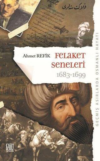 Felaket Seneleri 1683-1699 - Ahmet Refik - Palet Yayınları