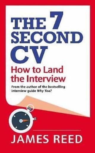 The 7 Second CV: How to Land the Interview - James Reed - Virgin Books