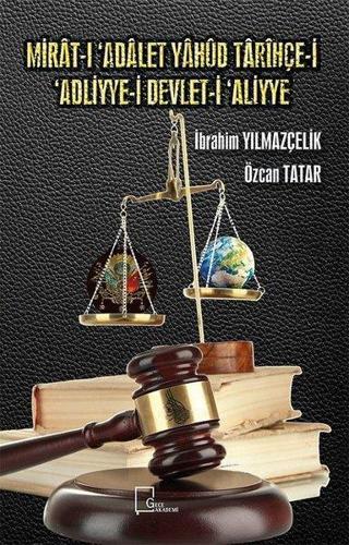 Mirat-ı 'Adalet Yahud Tarihçe-i 'Adliyye-i Devlet-i 'Aliyye - Özcan Tatar - Gece Akademi