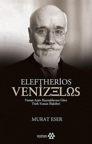 Eleftherios Venizelos - Murat Eser - Yeditepe Yayınevi