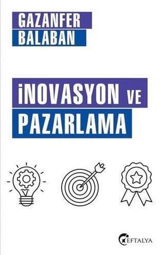 İnovasyon ve Pazarlama - Gazanfer Balaban - Eftalya Yayınları