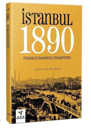 İstanbul 1890 Francis Marion Crawford Ark Kitapları