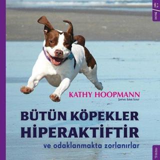 Bütün Köpekler Hiperaktiftir - Kathy Hoopmann - Sola Kidz
